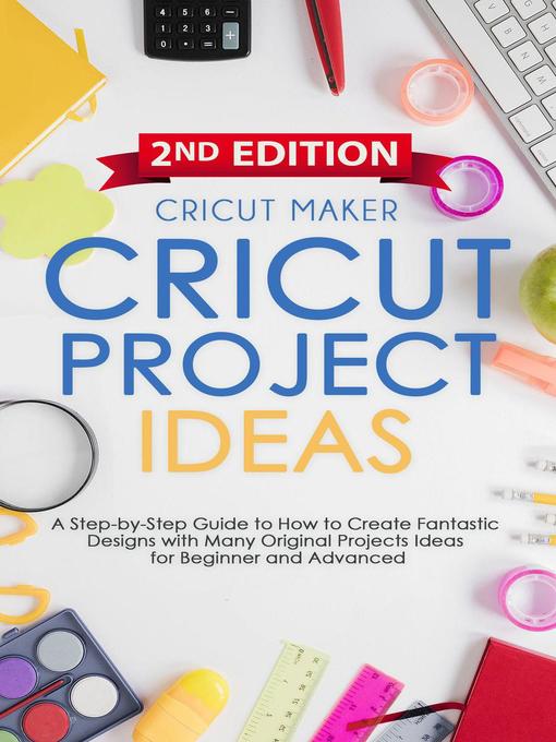 Title details for Cricut Project Ideas by Cricut Maker - Available